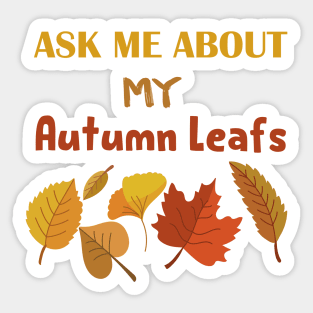 ask me about my Autumn leafs Sticker